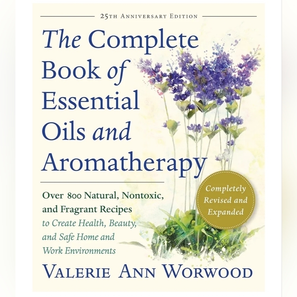 The Complete Book of Essential Oils and Aromatherapy | 25th Anniversary Edition